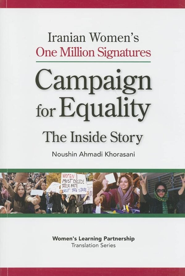 Iranian Women's One Million Signatures Campaign for Equality: The Inside Story